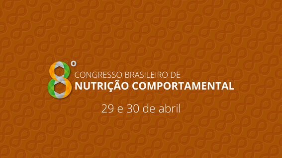 8° Congresso de Nutrição Comportamental: VOCÊ VAI?